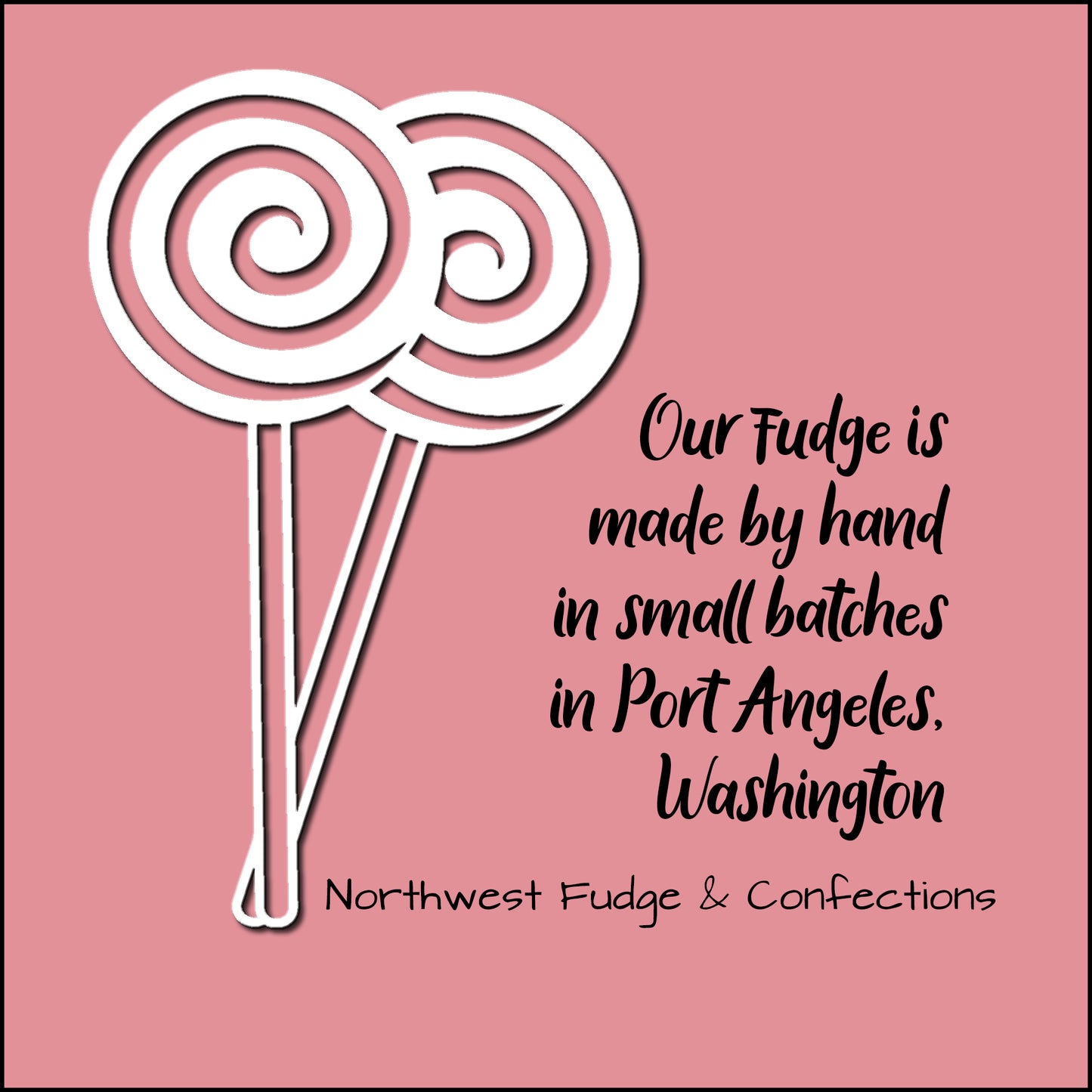 Made in Port Angeles, Washington.