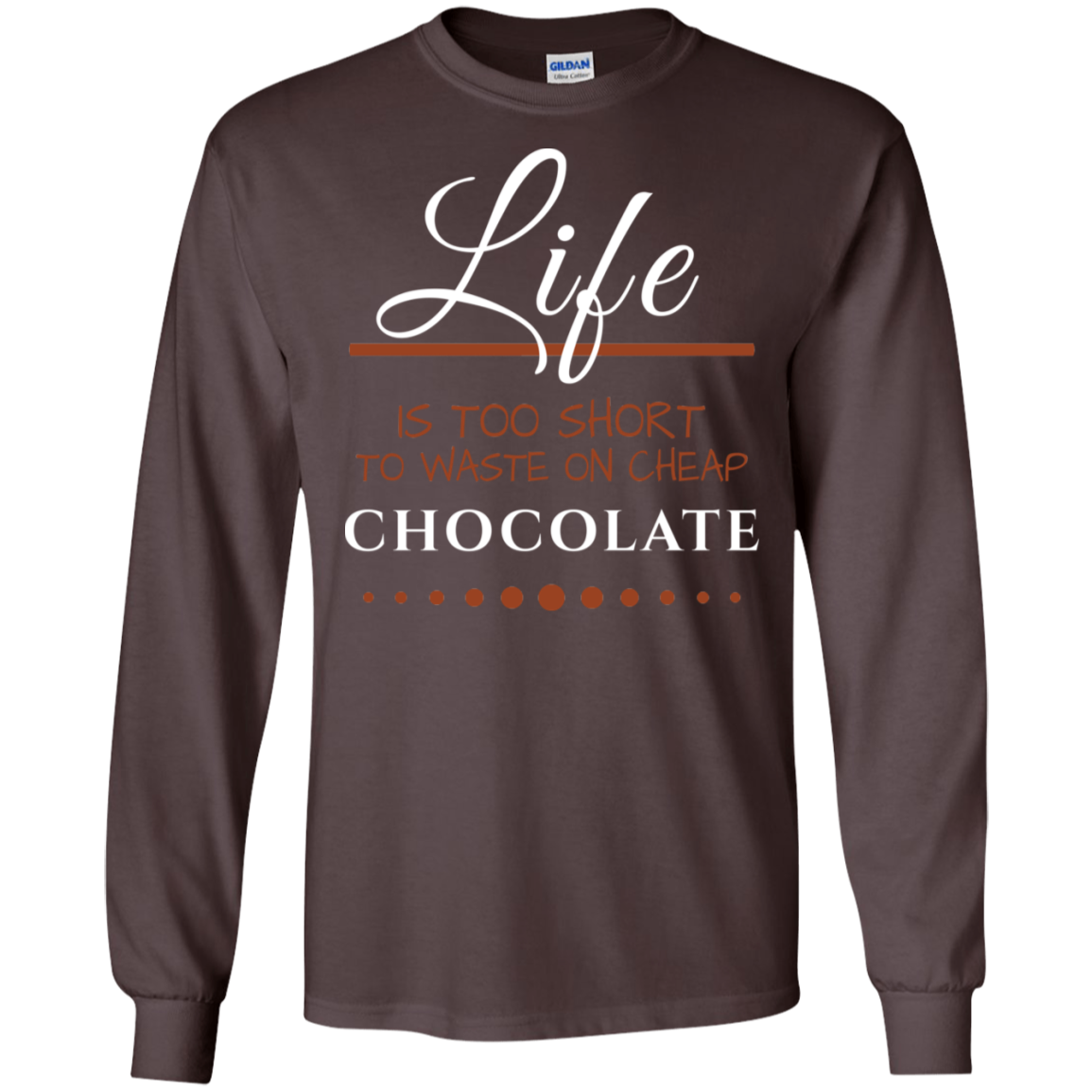 Life is too Short - Chocolate Unisex T-Shirts