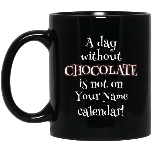 A Day Without Chocolate Mug