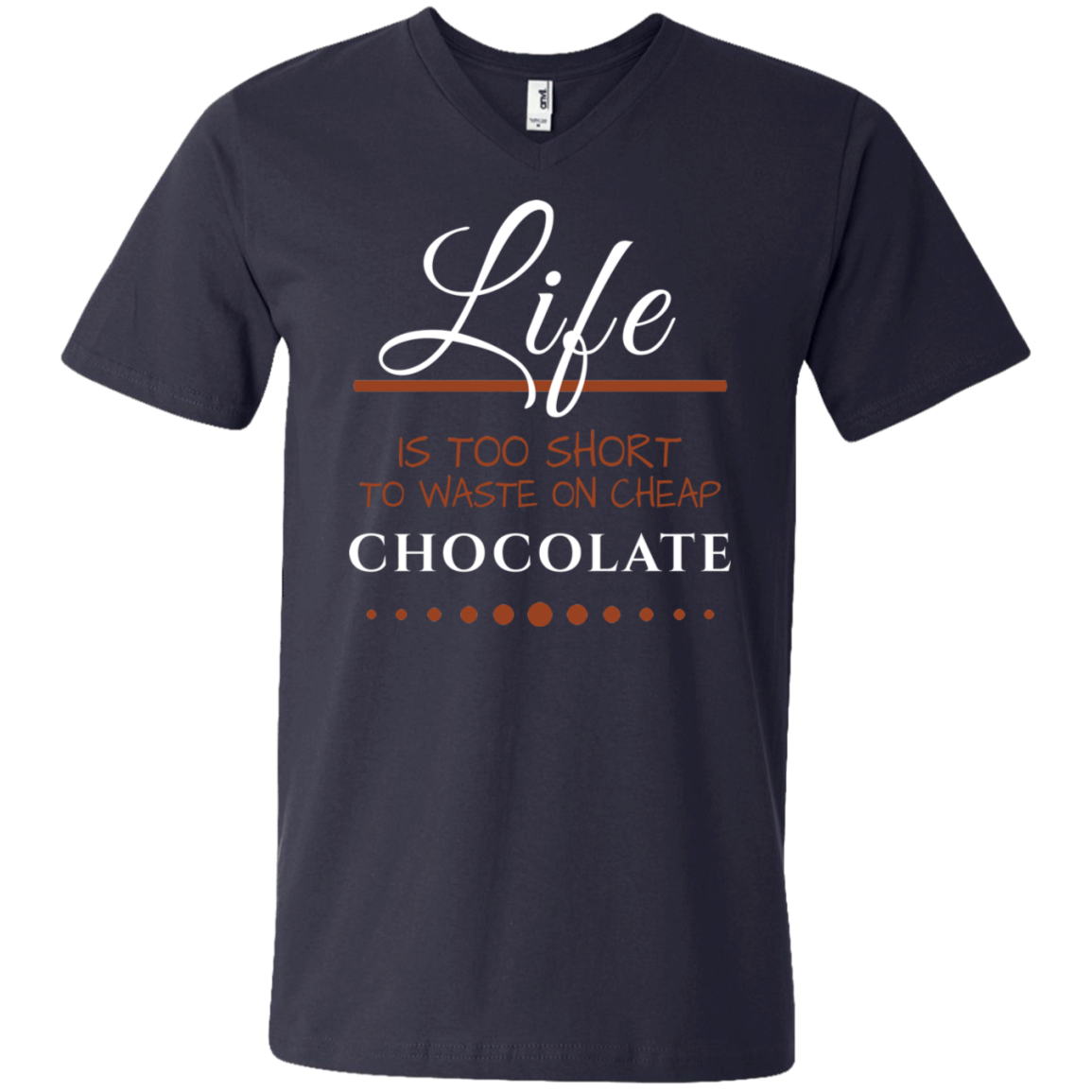 Life is too Short - Chocolate Unisex T-Shirts