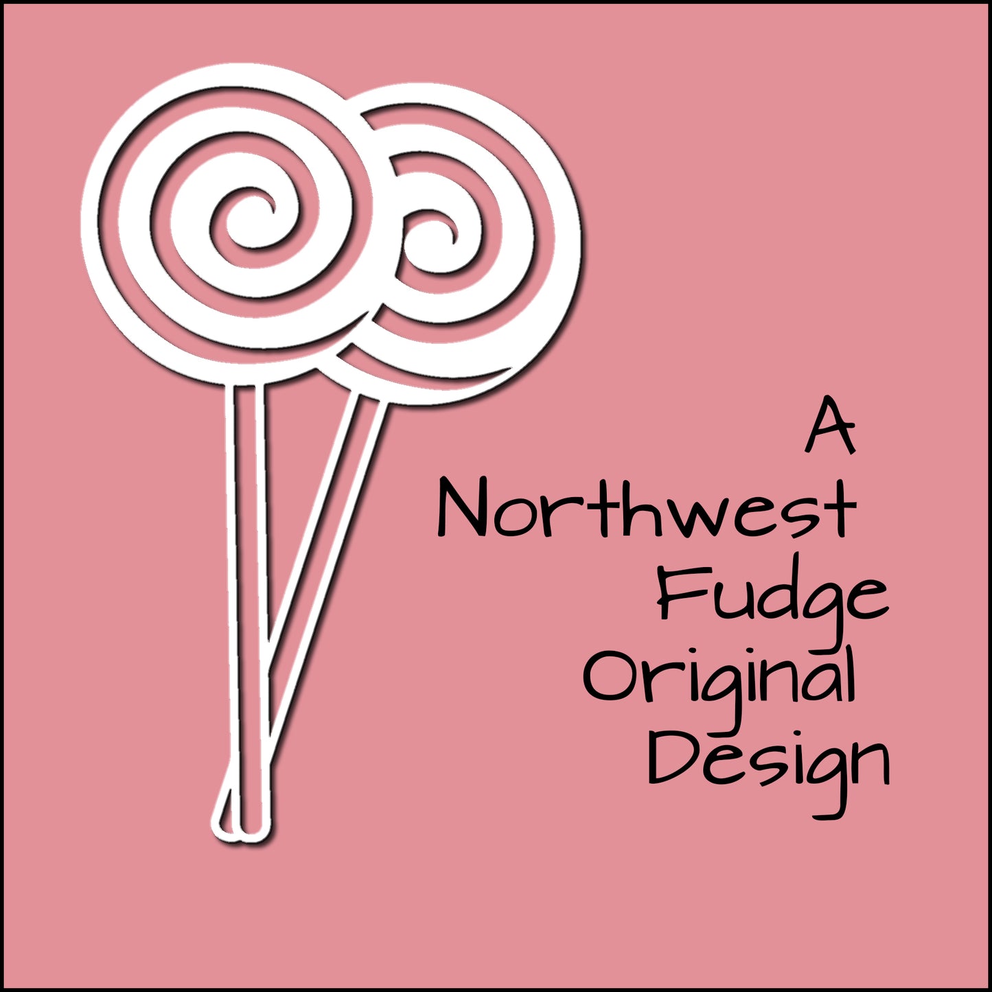 A Northwest Fudge Original Design