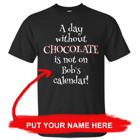 A Day Without Chocolate T-shirt