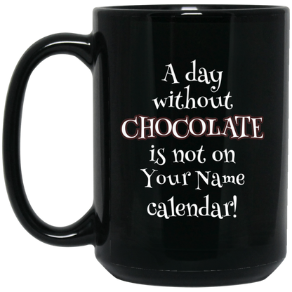 A Day Without Chocolate - Personalized Mugs